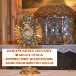 Zakończenie Oktawy Bożego Ciała_Poświęcenie Wianuszków i Błogosławieństwo Dzieci